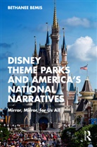 Bethanee Bemis - Disney Theme Parks and Americas National Narratives