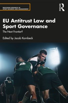 Jacob (European Commission &amp; German Spor Kornbeck, Jacob Kornbeck - Eu Antitrust Law and Sport Governance