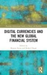 Ranjan Dygas Aneja, Ranjan Aneja, Robert Dygas - Digital Currencies and the New Global Financial System
