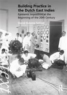 David Hutama Setiadi - Building Practice in the Dutch East Indies