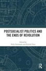 Neda (University of Maryland Atanasoski, Neda Atanasoski, Atanasoski Neda, Kalindi Vora - Postsocialist Politics and the Ends of Revolution