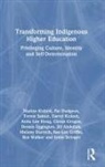Jill Abdullah, Melony Darroch, Pat Dudgeon, Dudgeon Pat, Dennis Eggington, Rae-Lee Griffin... - Transforming Indigenous Higher Education