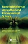 Sunil K. (Greenvention Biotech Private L Deshmukh, Sunil K. Deshmukh, Pawan Kaur, Mandira Kochar, Pushplata Prasad Singh - Nanotechnology in Agriculture and Environmental Science