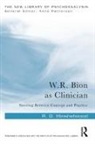 R. D. Hinshelwood, R. D. (Centre for Psychoanalytic Stud Hinshelwood, Hinshelwood R. D. - W.r. Bion As Clinician