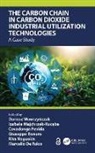 Dariusz (Czestochowa Uni of Tech Wawrzynczak, Giuseppe Bonura, Marcello de Falco, Izabela Majchrzak-Kucęba, Rita Nogueira, Covadonga Pevida... - Carbon Chain in Carbon Dioxide Industrial Utilization Technologies