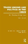 Derek Fatchett, Fatchett Derek - Trade Unions and Politics in the 1980s