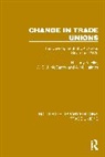 V. Ellis, A. M. Halmos, W. E. J. McCarthy, R. Undy, R. Ellis Undy - Change in Trade Unions