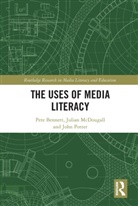 Pete Bennett, Pete (Cardiff University Bennett, Pete (University of Wolverhampton Bennett, Pete Mcdougall Bennett, Bennett Pete, Julian McDougall... - Uses of Media Literacy