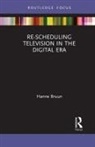 Hanne Bruun - Re-Scheduling Television in the Digital Era