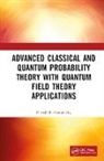 Harish Parthasarathy - Advanced Classical and Quantum Probability Theory With Quantum Field