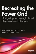 Marco C. Janssen, Jagoron Mukherjee, Jagoron Janssen Mukherjee - Recreating the Power Grid