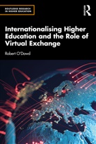 Robert O'Dowd, Robert O''dowd - Internationalising Higher Education and the Role of Virtual Exchange