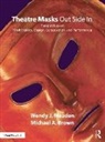 Michael A. Brown, Wendy J. Meaden, Wendy J. Brown Meaden - Theatre Masks Out Side in