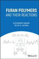 Alessandro Gandini, Alessandro (National Polytechnic Institut Gandini, Alessandro (University of Aveiro) Lacerda Gandini, Gandini Alessandro, Talita M. Lacerda - Furan Polymers and Their Reactions