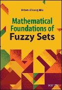 Hsien-Chung Wu - Mathematical Foundations of Fuzzy Sets