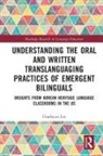 Chaehyun Lee, Chaehyun (Southeastern Oklahoma State Univers Lee - Understanding Oral Written Translanguaging Practices of Emergent