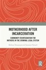 Summer Newell, Melissa Thompson, Melissa (Portland State University) Newe Thompson - Motherhood After Incarceration