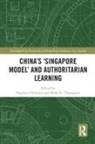 Stephan Thompson Ortmann, Stephan Ortmann, Ortmann Stephan, Mark R. Thompson, Thompson Mark R. - China''s Singapore Model and Authoritarian Learning