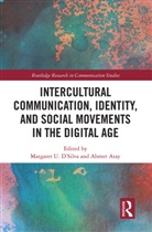 Margaret U. Atay D''''silva, Ahmet Atay, Atay Ahmet, Margaret U. D'Silva, D'Silva Margaret U. - Intercultural Communication, Identity, and Social Movements in the