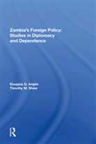 Douglas G Anglin - Zambia''s Foreign Policy