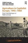 Carin Pan-Montojo Martiin, Paul Brassley, Brassley Paul, Carin Martiin, Martiin Carin, Juan Pan-Montojo - Agriculture in Capitalist Europe, 19451960