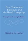 Stanley E Porter, Stanley E. Porter, Stanley E. (Mcmaster Divinity College Porter, Stanley E. (Mcmaster University Porter - New Testament Theology and the Greek Language