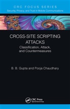 Pooja Chaudhary, B. B. Gupta, B. B. Chaudhary Gupta, Brij B. Gupta - Cross-Site Scripting Attacks