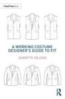 Jeanette deJong - Working Costume Designers Guide to Fit