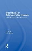 E. S. Savas, Emanuel S. Savas,  Savas E. S.,  Savas Emanuel S. - Alternatives for Delivering Public Services - Toward Improved Performance