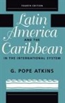 G Pope Atkins, G. Pope Atkins - Latin America and the Caribbean in the International System