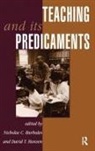 Nicholas Burbules, David Hansen, David T. Hansen - Teaching and Its Predicaments