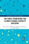 Victoria Hoffmeister, Saleemul Huq, Huq Saleemul, Mizan R Khan, Mizan R (North South University Khan, J. Timmons Roberts... - Paris Framework for Climate Change Capacity Building