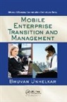 Bhuvan Unhelkar, Bhuvan (Consultant Unhelkar, Bhuvan (University of South Florida) Unhelkar, Unhelkar Bhuvan - Mobile Enterprise Transition and Management