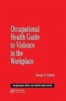 Thomas D Schneid, Thomas D. Schneid, Thomas D. (Eastern Kentucky University Schneid - Occupational Health Guide to Violence in the Workplace