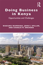Charles M Onchoke, John E Spillan, Wakiuru Wamwara, Wakiuru Spillan Wamwara - Doing Business in Kenya