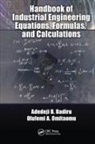 Adedeji B Badiru, Adedeji B. Badiru, Adedeji B. Omitaomu Badiru, Olufemi A Omitaomu, Olufemi A. Omitaomu - Handbook of Industrial Engineering Equations, Formulas, and