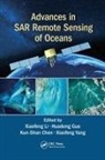 Xiaofeng Guo Li, Kun-Shan Chen, Chen Kun-Shan, Huadong Guo, Xiaofeng Li, Li Xiaofeng... - Advances in Sar Remote Sensing of Oceans