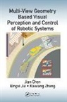 Jian Chen, Jian Jia Chen, Chen Jian, Bingxi Jia, Kaixiang Zhang - Multi View Geometry Based Visual Perception and Control of Robotic