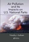 Timothy J. Sullivan, Timothy J. (E&amp;s Environmental Chemistry Sullivan, Sullivan Timothy J. - Air Pollution and Its Impacts on U.s. National Parks