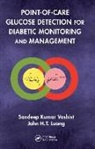 John H T Luong, John H.T Luong, Sandeep Kumar Vashist, Sandeep Kumar Luong Vashist - Point-Of-Care Glucose Detection for Diabetic Monitoring and Management