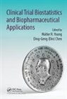 Walter R. Chen Young, Ding-Geng (Din) Chen, Chen Ding-Geng (Din), Walter R. Young, Young Walter R. - Clinical Trial Biostatistics and Biopharmaceutical Applications