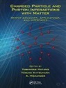 Yoshihiko Katsumura Hatano, Yoshihiko Hatano, Hatano Yoshihiko, Yosuke Katsumura, Katsumura Yosuke, A. Mozumder... - Charged Particle and Photon Interactions With Matter