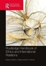 Brent J. (University of Utah Steele, Brent J. Heinze Steele, Eric Heinze, Eric A Heinze, Eric A. Heinze, Brent J Steele... - Routledge Handbook of Ethics and International Relations