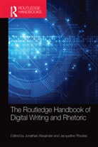 Jonathan Rhodes Alexander, Jonathan Alexander, Alexander Jonathan, Jacqueline Rhodes, Rhodes Jacqueline - Routledge Handbook of Digital Writing and Rhetoric