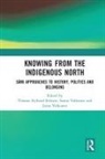 Thomas Valkonen Hylland Eriksen, Thomas Hylland Eriksen, Jarno Valkonen, Sanna Valkonen, Valkonen Jarno, Valkonen Sanna - Knowing From the Indigenous North