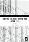 Adrian (University of Sheffield Bingham, Adrian Bingham, Bingham Adrian - Writing the First World War After 1918