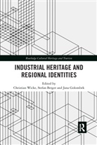 Christian (Utrecht University Wicke, Christian Berger Wicke, Stefan Berger, Jana Golombek, Christian Wicke - Industrial Heritage and Regional Identities