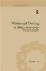 Timothy J Stapleton - Warfare and Tracking in Africa, 19521990