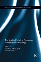Jonathan (University of Uppsala Adams, Jonathan Hanska Adams, Jonathan Adams, Jussi Hanska, Hanska Jussi - Jewish-Christian Encounter in Medieval Preaching