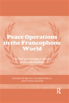 Bruno (Laurentian University Charbonneau, Tony Chafer, Bruno Charbonneau - Peace Operations in the Francophone World